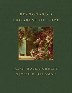 Hollinghurst, Alan / Xavier F Salomon. Fragonard's Progress of Love. Giles, 2022.