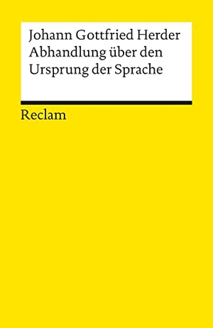 Herder, Johann G. Abhandlung über den Ursprung der Sprache - Herder, Johann G - Grundlagen; Basiswissen; Erläuterungen - 8729. Reclam Philipp Jun., 1986.