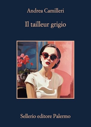 Camilleri, Andrea. Il tailleur grigio. Sellerio Editore Palermo, 2026.
