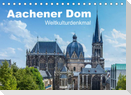Aachener Dom - Weltkulturdenkmal (Tischkalender 2022 DIN A5 quer)