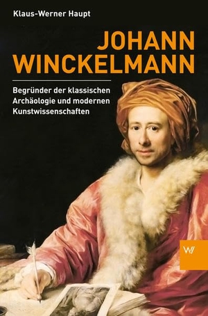 Haupt, Klaus-Werner. Johann Winckelmann - Begründer der klassischen Archäologie und modernen Kunstwissenschaften. Weimarer Verlagsgesellsch, 2014.