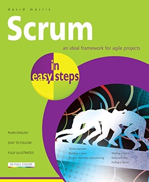 Morris, David. Scrum in Easy Steps: - An Ideal Framework for Agile Projects. In Easy Steps Limited, 2017.