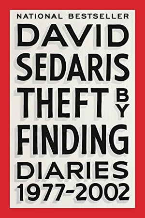 Sedaris, David. Theft by Finding - Diaries (1977-2002). Little Brown and Company, 2018.