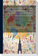The Connection Between the Sacred Writings and the Literature of Jewish and Heathen Authors: Particulary That of the Classical Ages, Illustrated, Prin