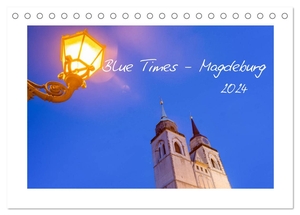 Schulz, Stephan. Blue Times - Magdeburg (Tischkalender 2024 DIN A5 quer), CALVENDO Monatskalender - Magdeburg zur Blauen Stunde (Monatskalender, 14 Seiten). Calvendo, 2023.