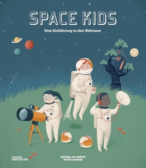 Parker, Steve. Space Kids (DE) - Eine Einführung in den Weltraum. Gestalten, 2018.