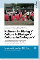 Kulturen im Dialog V ¿ Culture in Dialogo V ¿ Cultures in Dialogue V