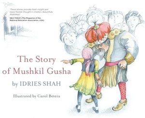 Shah, Idries. The Tale of Mushkil Gusha. Isf Publishing, 2024.
