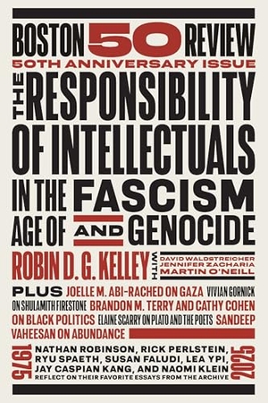 Kelley, Robin D G / Gornick, Vivian et al. The Responsibility of Intellectuals in the Age of Fascism and Genocide. Haymarket Books, 2025.