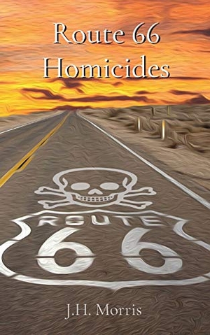 Morris, J. H.. Route 66 Homicides. Indy Pub, 2020.