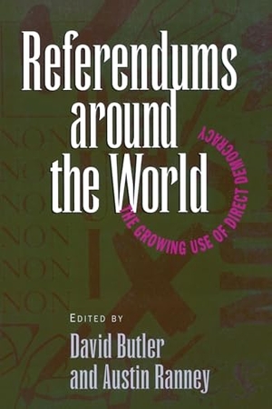 Butler, David / Austin Ranney. Referendums Around the World - The Growing Use of Direct Democracy. AEI Press, 1994.