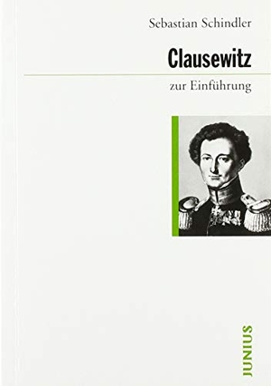 Schindler, Sebastian. Clausewitz zur Einführung. Junius Verlag GmbH, 2020.