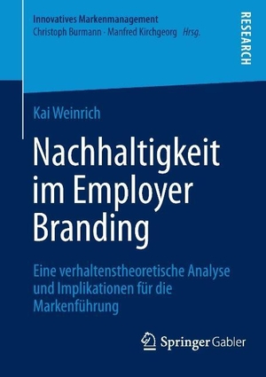 Weinrich, Kai. Nachhaltigkeit im Employer Branding - Eine verhaltenstheoretische Analyse und Implikationen für die Markenführung. Springer Fachmedien Wiesbaden, 2013.
