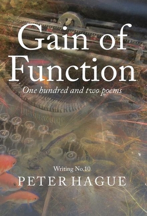 Hague, Peter. Gain of Function - One hundred and two poems. Peter Hague, 2021.
