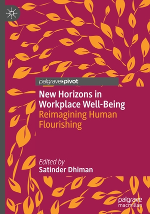 Dhiman, Satinder (Hrsg.). New Horizons in Workplace Well-Being - Reimagining Human Flourishing. Springer International Publishing, 2022.