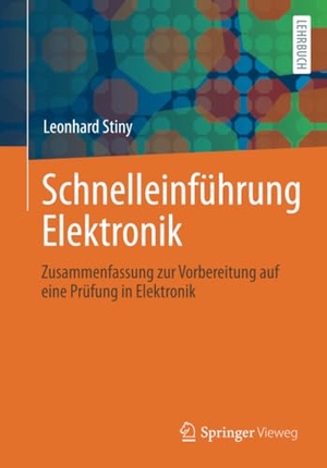 Stiny, Leonhard. Schnelleinführung Elektronik - Zusammenfassung zur Vorbereitung auf eine Prüfung in Elektronik. Springer Fachmedien Wiesbaden, 2021.