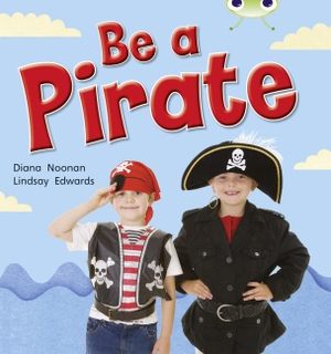 Noonan, Diana. Bug Club Guided Non Fiction Reception Red B Be a Pirate. Pearson Education Limited, 2010.