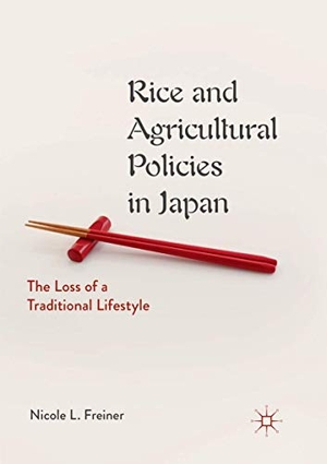Freiner, Nicole L.. Rice and Agricultural Policies in Japan - The Loss of a Traditional Lifestyle. Springer International Publishing, 2019.