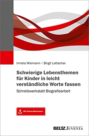 Wiemann, Irmela / Birgit Lattschar. Schwierige Lebensthemen für Kinder in leicht verständliche Worte fassen - Schreibwerkstatt Biografiearbeit. Mit Online-Materialien. Juventa Verlag GmbH, 2019.