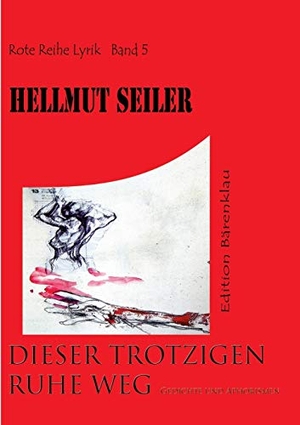 Seiler, Hellmut. Dieser trotzigen Ruhe Weg - Gedichte und Aphorismen. Books on Demand, 2017.