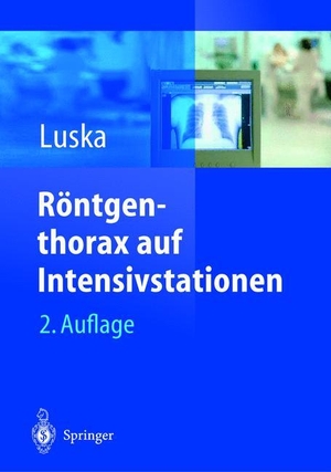 Luska, Günter (Hrsg.). Röntgenthorax auf Intensivstationen. Springer Berlin Heidelberg, 2004.