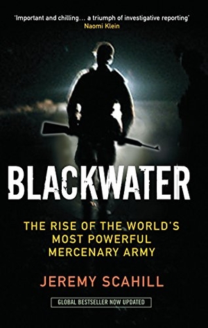 Scahill, Jeremy. Blackwater - The Rise of the World's Most Powerful Mercenary Army. Profile Books, 2008.