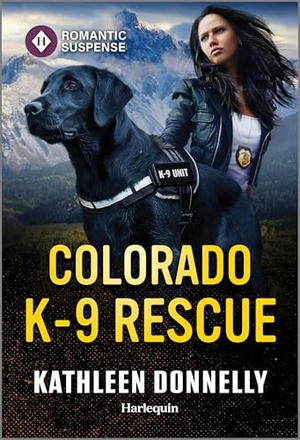 Donnelly, Kathleen. Colorado K-9 Rescue. Harlequin, 2025.