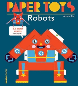 Roi, Arnaud. Paper Toys: Robots - 12 Paper Robots to Build. Gingko Press, 2016.