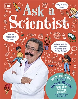 Winston, Robert. Ask A Scientist (New Edition) - Professor Robert Winston Answers More Than 100 Big Questions From Kids Around the World!. Dorling Kindersley Ltd, 2023.