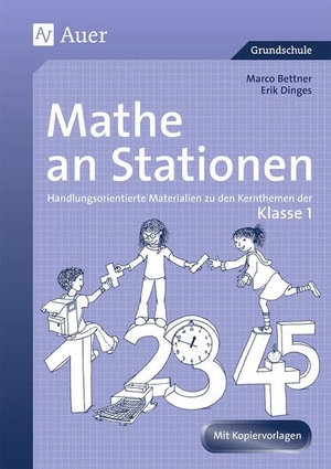 Bettner, Marco / Erik Dinges. Mathe an Stationen. Klasse 1 - Handlungsorientierte Materialien zu den Kernthemen der Klasse 1. Auer Verlag i.d.AAP LW, 2008.