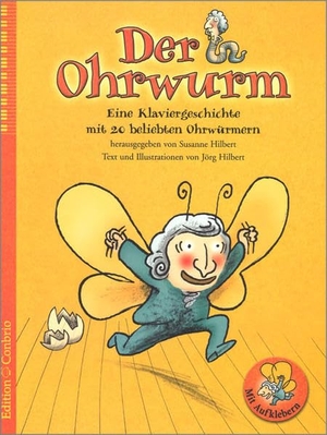 Hilbert, Jörg / Susanne Hilbert. Der Ohrwurm - Eine Klaviergeschichte mit 20 beliebten Ohrwürmern. Hug & Co, 2002.