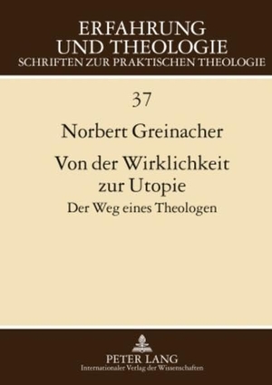 Greinacher, Norbert. Von der Wirklichkeit zur Utopie - Der Weg eines Theologen. Peter Lang, 2010.