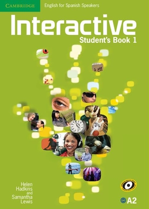 Hadkins, Helen / Samantha Lewis. Interactive for Spanish Speakers Level 1 Student's Book. Cambridge University Press, 2011.