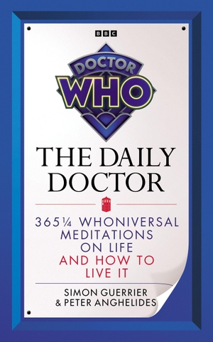 Anghelides, Peter / Simon Guerrier. Doctor Who: the Daily Doctor. Ebury Publishing, 2023.