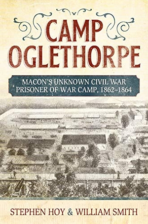 Hoy, Stephen / William Smith. Camp Oglethorpe. Mercer University Press, 2019.