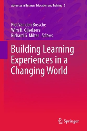 Bossche, Piet van den / Richard G. Milter et al (Hrsg.). Building Learning Experiences in a Changing World. Springer Netherlands, 2013.
