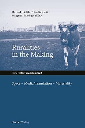 Hüchtker, Dietlind / Claudia Kraft et al (Hrsg.). Ruralities in the Making: Space - Media/Translation - Materiality - Jahrbuch für Geschichte des ländlichen Raumes/Rural History Yearbook 2022. Studienverlag GmbH, 2026.