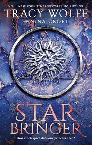Croft, Nina / Tracy Wolff. Star Bringer - One ship. Seven strangers. A space adventure like no other.. Little, Brown Book Group, 2024.