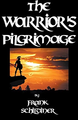 Schildiner, Frank. The Warrior's Pilgrimage. Frank Schildiner, 2021.