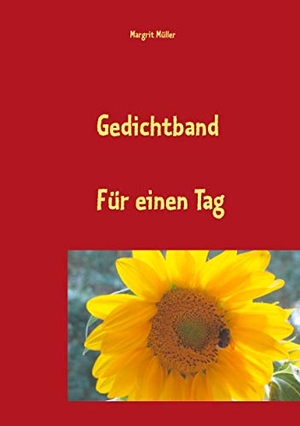 Müller, Margrit. Gedichtband - Für einen Tag. Books on Demand, 2021.