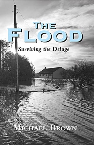 Brown, Michael. The Flood - Surviving the Deluge. Merlin Unwin Books, 2016.