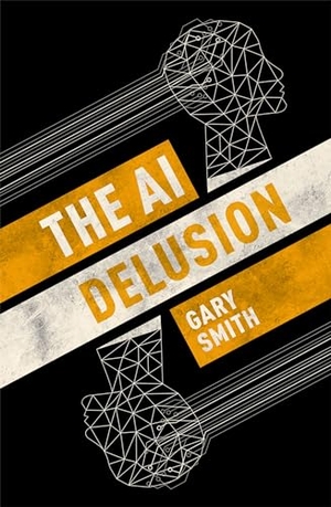 Smith, Gary. The AI Delusion. Oxford University Press, 2018.