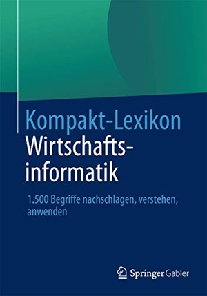 Springer Fachmedien Wiesbaden (Hrsg.). Kompakt-Lexikon Wirtschaftsinformatik - 1.500 Begriffe nachschlagen, verstehen, anwenden. Springer Fachmedien Wiesbaden, 2013.