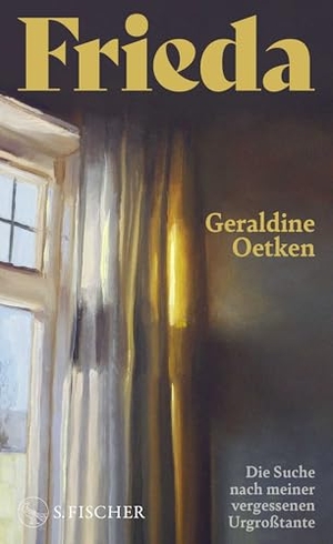 Oetken, Geraldine. Frieda - Die Suche nach meiner vergessenen Urgroßtante. FISCHER, S., 2026.