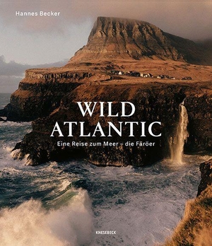 Becker, Hannes. Wild Atlantic - Eine Reise zum Meer - die Färöer. Ein Bildband über die Färöer-Inseln. Faszinierende Naturfotografie, raue Klippen, Mensch, Land & Meer - für Reise- und Naturfans. Knesebeck Von Dem GmbH, 2026.