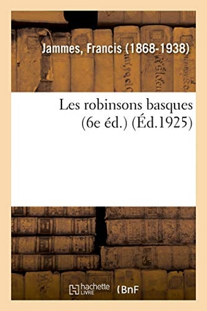 Jammes, Francis. Les Robinsons Basques (6e Éd.). Hachette Livre, 2018.
