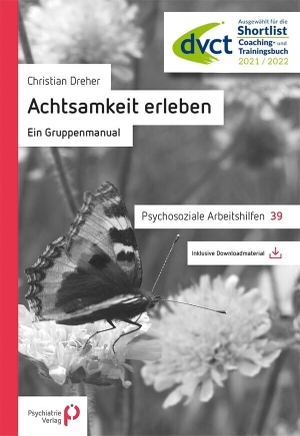 Dreher, Christian. Achtsamkeit erleben - Ein Gruppenmanual. Psychiatrie-Verlag GmbH, 2021.