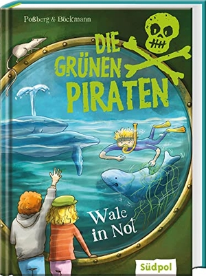 Poßberg, Andrea / Corinna Böckmann. Die Grünen Piraten - Wale in Not - Spannend, witzig, waghalsig - packender Kinderkrimi für Jungen und Mädchen ab 8 Jahre, die Natur und Tiere lieben. Südpol Verlag GmbH, 2022.