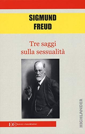 Freud, Sigmund. Tre saggi sulla sessualità. Edizioni Clandestine, 2019.