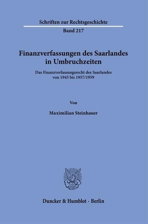 Steinhauer, Maximilian. Finanzverfassungen des Saarlandes in Umbruchzeiten. - Das Finanzverfassungsrecht des Saarlandes von 1945 bis 1957/1959.. Duncker & Humblot GmbH, 2023.